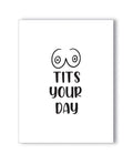 Tits Your Day Naughty Greeting Card
